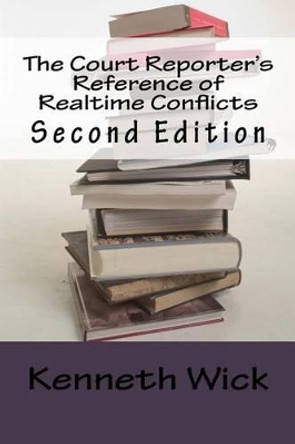 The Court Reporter's Reference of Realtime Conflicts by MR Kenneth a Wick 9781482533040