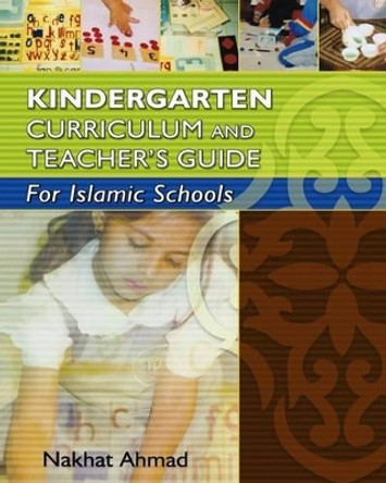 Kindergarten Curriculum and Teacher's Guide For Islamic Schools by Nakhat Ahmad 9781489529404