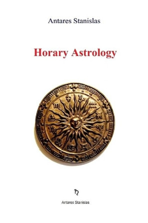 Horary Astrology by Antares Stanislas 9781539322108