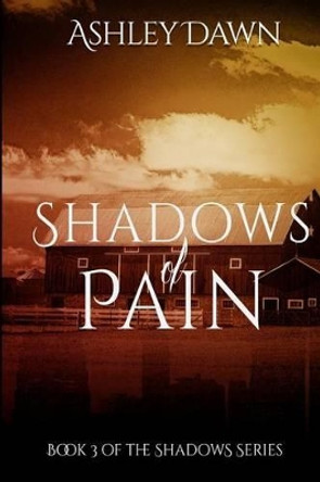 Shadows of Pain by Ashley Dawn 9781539368649