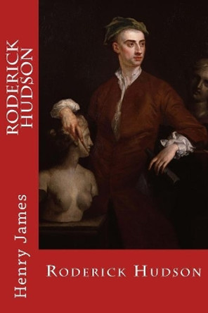 Roderick Hudson by Henry James 9781547148301