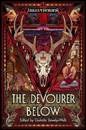 The Devourer Below: An Arkham Horror Anthology by Charlotte Llewelyn-Wells