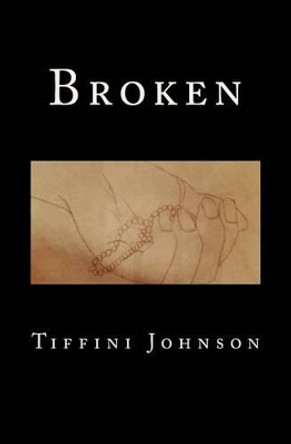 Broken by Tiffini Johnson 9781484184134