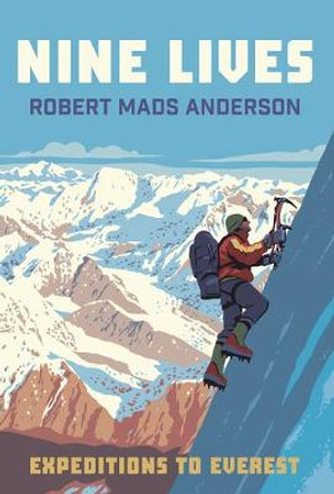 Nine Lives: Expeditions to Everest by Robert Mads Anderson