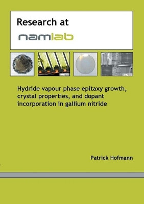 Hydride vapour phase epitaxy growth, crystal properties and dopant incorporation in gallium nitride by Patrick Hofmann 9783752884920
