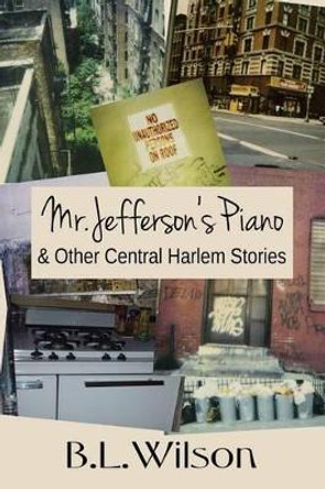 Mr. Jefferson's Piano: & Other Central Harlem Stories by Llpix Design 9781536825886