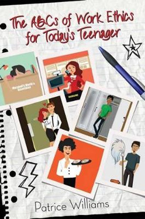 The ABCs of Work Ethics for Today's Teenager by Patrice Williams 9781508755487