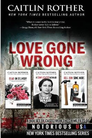 Love Gone Wrong (True Crime Box Set, Notorious USA) by Gregg Olsen 9781534606234