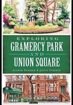 Exploring Gramercy Park and Union Square by Alfred Pommer 9781626198548