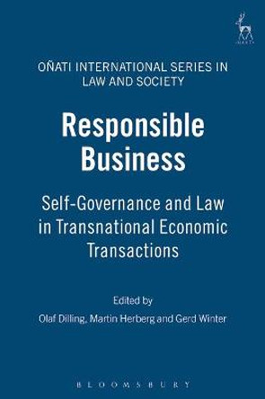 Responsible Business: Self-governance and Law in Transnational Economic Transactions by Olaf Dilling