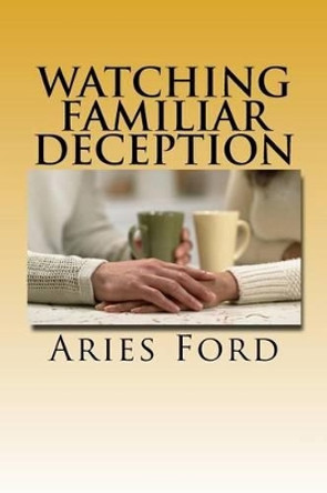 Watching Familiar Deception by Aries Ford 9781519218155