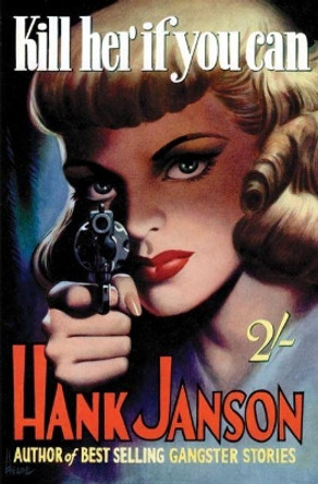 Kill Her If You Can by Hank Janson 9781845839611