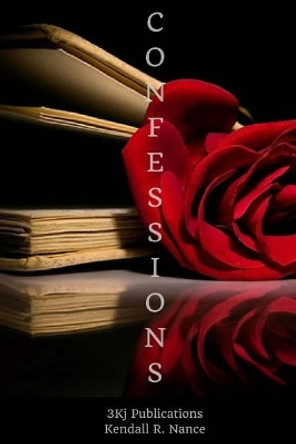 Confessions by Kendall R Nance 9781720832201