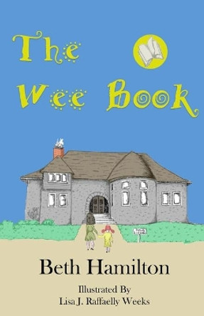 The Wee Book by Lisa J Raffaelly Weeks 9781537407302