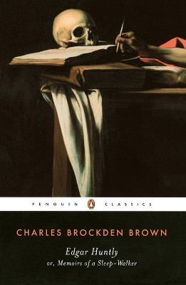Edgar Huntly or, Memoirs of a Sleep-Walker: Or, Memoirs of a Sleep-Walker by Charles Brockden Brown 9780140390629