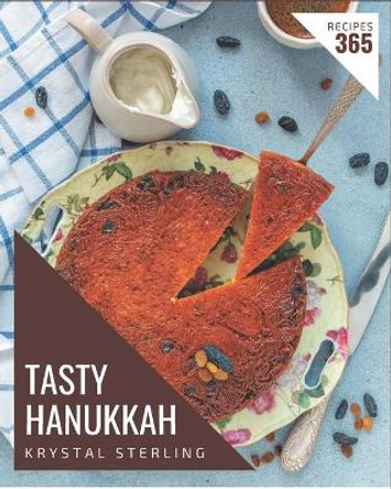 365 Tasty Hanukkah Recipes: The Hanukkah Cookbook for All Things Sweet and Wonderful! by Krystal Sterling 9798580081199