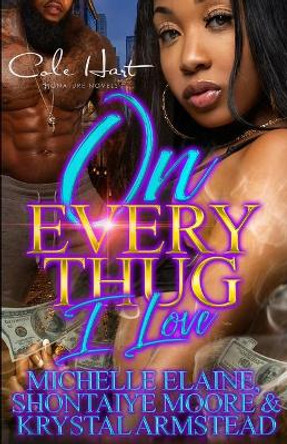 On Every Thug I Love: An Urban Romance: Standalone by Shontaiye Moore 9798592753732