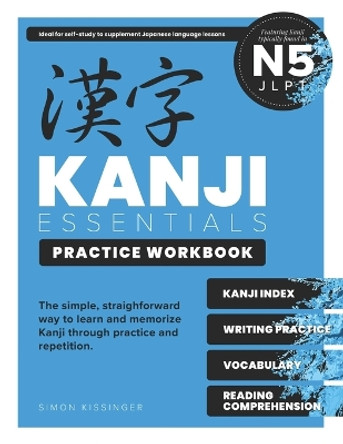 Kanji Essentials Practice Workbook: Jlpt N5 by Simon Kissinger 9798644035106