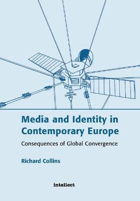 Media and Identity in Contemporary Europe: Consequences of Global Convergence by Richard Collins