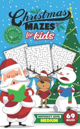 Christmas Mazes for Kids 69 Mazes Difficulty Level Medium: Fun Maze Puzzle Activity Game Books for Children - Holiday Stocking Stuffer Gift Idea - Santa Carolers by Christmas on the Brian 9798696645247