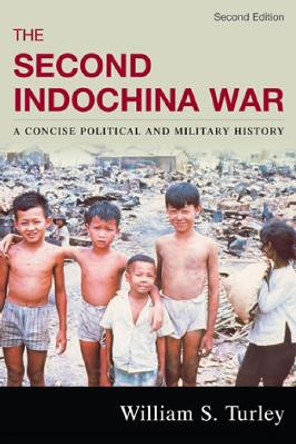 The Second Indochina War: A Concise Political and Military History by William S. Turley 9780742555266