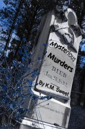 Mysterious Murders by K M Sweet 9781519231901