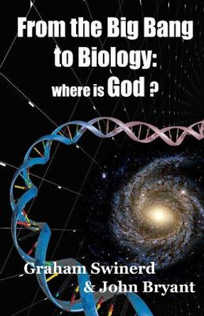 From the Big Bang to Biology: where is God? by John Bryant 9798682034901