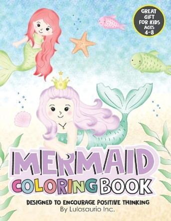 Mermaid Coloring Book for Kids Ages 4-8: Designed to encourage positive thinking. Great Gift by Lulosaurio Inc 9798682472826