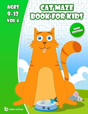 Cat maze book for kids 9-12: Maze book for teens - 100 Amazing mazes book - Hard edition VOL 4 maze book for adults by Baba Activity Books 9798684950360