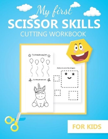 My first Scissor Skills cutting workbook for kids: practice cutting activities book for preschool and toddlers - Fine Motor Scissors ages 3-5 by Modern Kidzy Print 9798642004173
