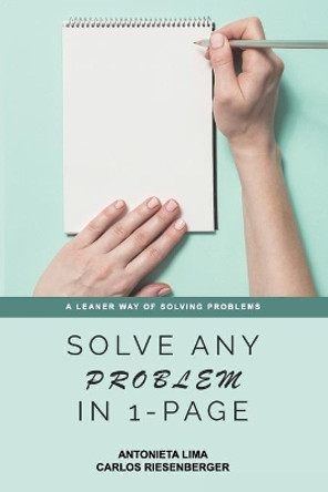 Solve Any Problem In 1-Page: A Leaner Way of Solving Problems by Carlos Riesenberger 9798621808471