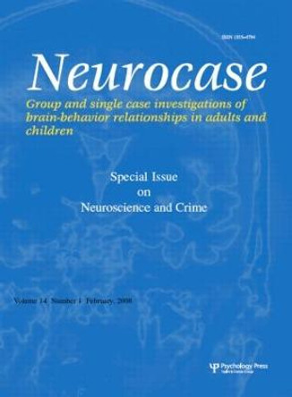 Neuroscience and Crime: A Special Issue of Neurocase by Hans J. Markowitsch