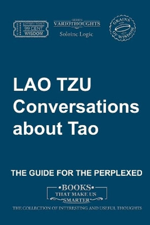 Lao Tzu. Conversations about Tao by Soloinc Logic 9798645554255