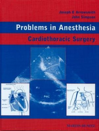 Cardiothoracic Surgery: Problems in Anesthesia by Joseph E. Arrowsmith