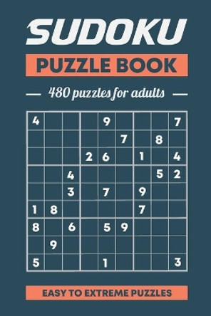 Sudoku Puzzle Book, 480 Puzzles For Adults, Easy to Extreme Puzzles: 480 Puzzles With Solutions, Easy, Medium; Hard, Extreme Volume 1 by A M Yacine 9798647731838