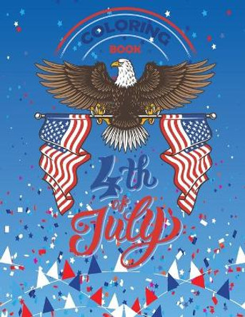4th Of July Coloring Book: independence day 4th july coloring book for kids Patriotic Coloring Books for Kid Ages 4-8 by Coloring Book 4th July 9798655852181