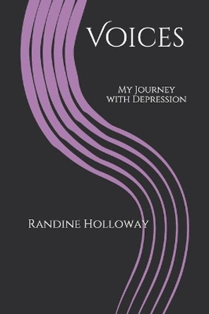 Voices: My Journey with Depression by Randine R Holloway 9798633519402