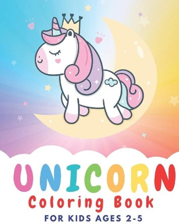 Unicorn coloring book for kids ages 2-5: Coloring book for kids by Mary Watson 9798633599633