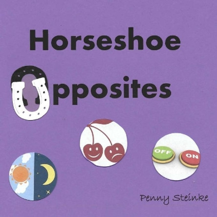 Horseshoe Opposites by Penny Steinke 9798648656277