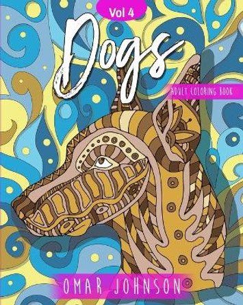 Dogs Adult Coloring Book Vol 4. by Omar Johnson 9798655444720