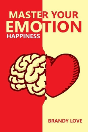 Master your Emotions: Happiness by Brandy Love 9798650310297