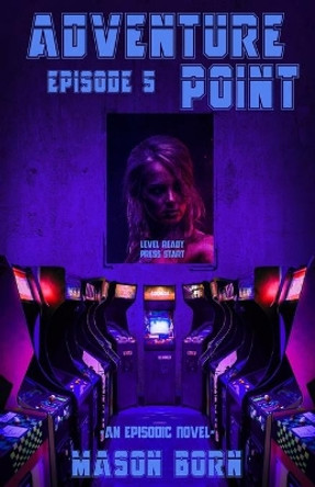 Adventure Point: Episode 5 by Travis Schluter 9798657064025