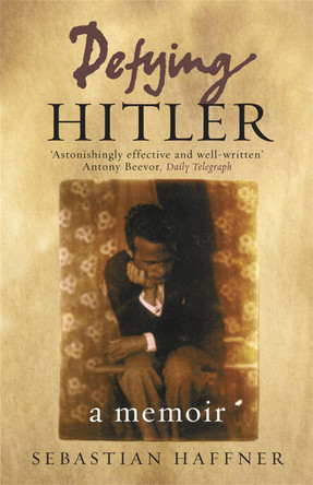 Defying Hitler: A Memoir Sebastian Haffner 9781842126608