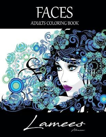 Faces Adults Coloring Book: Adults Coloring Book by Lamees Alhassar 9781974347223