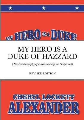 My Hero Is a Duke...of Hazzard by Cheryl Lockett Alexander 9781716861352