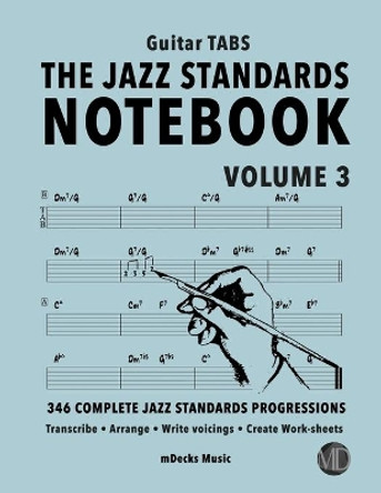 The Jazz Standards Notebook Vol. 3 - Guitar Tabs: 346 Complete Jazz Standards Progressions by Mario Cerra 9798653748691