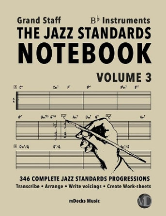 The Jazz Standards Notebook Vol. 3 Bb Instruments - Grand Staff: 346 Complete Jazz Standards Progressions by Mario Cerra 9798654247582