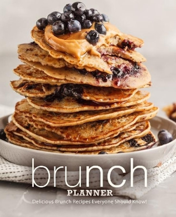 Brunch Planner: Delicious Brunch Recipes Everyone Should Know! (2nd Edition) by Booksumo Press 9798670652186