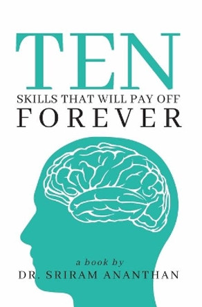 Ten Skills That Will Pay Off Forever: getting rich slowly, skills for effective counseling by Sriram Ananthan 9798657464221