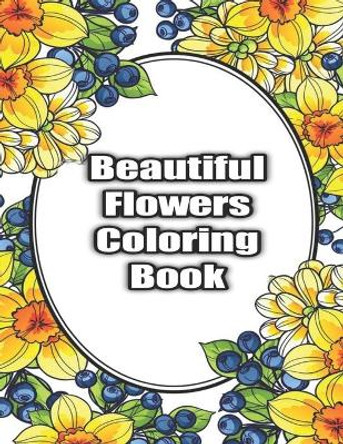 Beautiful Flowers Coloring Book: Exclusive Flowers Designs For Adults by Flower Coloring Philips 9798668470662